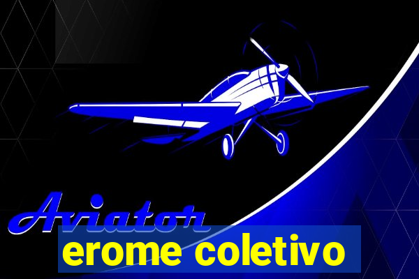 erome coletivo